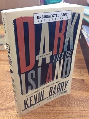 Seller image for Dark Lies the Island UNCORRECTED PROOF by Barry, Kevin for sale by Earthlight Books