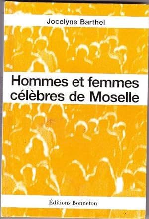 Hommes et Femmes Célèbres De Moselle