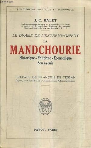 Seller image for LE DRAME DE L'EXTREME ORIENT LA MANDCHOURIE HISTORIQUE POLITIQUE ECONOMIQUE SON AVENIR. for sale by Le-Livre