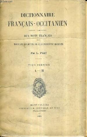Bild des Verkufers fr DICTIONNAIRE FRANCAIS-OCCITANIEN DONNANT L'EQUIVALENT DES MOTS FRANCAIS - TOME PREMIER : A - H. zum Verkauf von Le-Livre