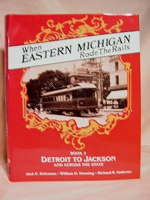 Bild des Verkufers fr WHEN EASTERN MICHIGAN RODE THE RAILS III. TRANSIT ACROSS MICHIGAN BY INTERURBAN, TRAIN, BUS zum Verkauf von Robert Gavora, Fine & Rare Books, ABAA