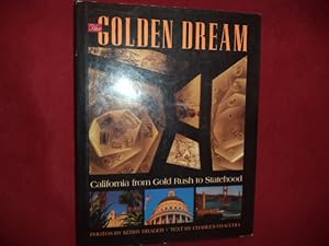 Seller image for The Golden Dream. Inscribed by the photographer. California from Gold Rush to Statehood. for sale by BookMine