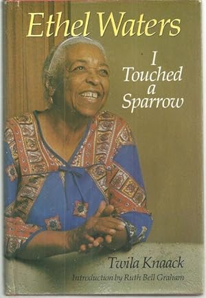 Seller image for ETHEL WATERS I Touched a Sparrow for sale by Gibson's Books