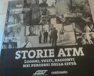 Storie ATM  Luoghi, Volti, Racconti nei Percorsi della Città, ( ATM 2008 )