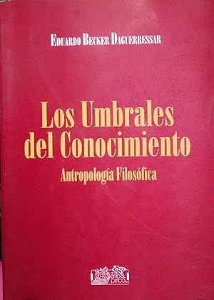 Los umbrales del conocimiento. Antropología filosófica. Prólogo de Enrique Munita