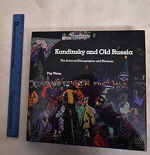 Kandinsky and Old Russia: The Artist as Ethnographer and Shaman