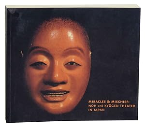 Imagen del vendedor de Miracles & Mischief: Noh and Kyogen Theater in Japan a la venta por Jeff Hirsch Books, ABAA