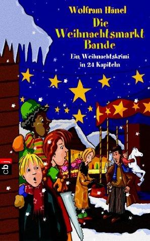 Die Weihnachtsmarkt-Bande : ein Weihnachtskrimi in 24 Kapiteln.