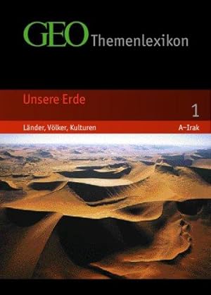 Geo Themenlexikon Unsere Erde : Länder, Völker, Kulturen. Band 1- Afghanistan bis Irak