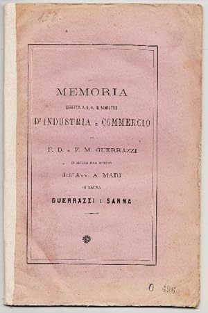 Memoria diretta a S. E. il Ministro d¿Industria e Commercio da F.D. e F. M. Guerrazzi in replica ...