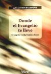 Seller image for Donde el Evangelio te lleve: evangelio y vida frente a frente for sale by AG Library