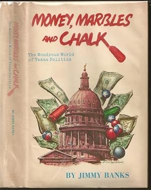 Seller image for Money, Marbles and Chalk: The Wonderous World of Texas Politics for sale by The Book Collector, Inc. ABAA, ILAB
