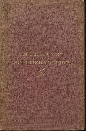 Murray's Scottish Tourist An Illustrated Companion to the Routes in Murray's Time Tables