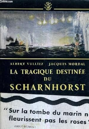 Imagen del vendedor de LA TRAGIQUE DESTINEE DU SCHARNHORST. a la venta por Le-Livre