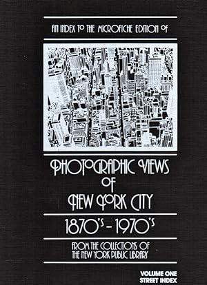 Seller image for An Index to the Microfiche Edition of Photographic Views of New York City, 1870's-1970's, From the Collections of the New York Public Library (Three Volume Set) for sale by Kenneth Mallory Bookseller ABAA