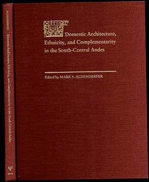 Seller image for Domestic Architecute, Ethnicity aand Complementarity in the south-Central Andes for sale by The Book Collector, Inc. ABAA, ILAB