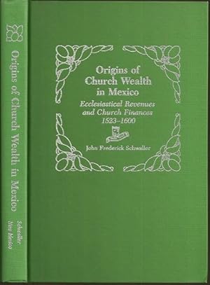Origins of Church Wealth in Mexico: Ecclesiastical Revenues and Church Finances, 1523-1600