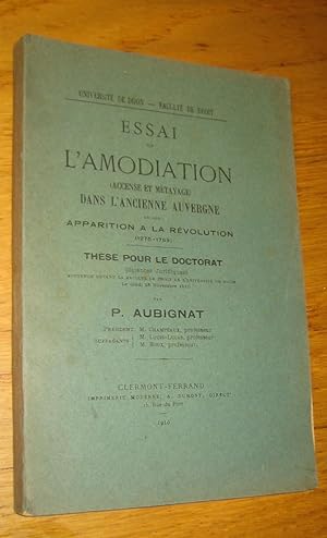 Essai sur l'amodiation (accense et métayage) dans l'ancienne Auvergne de son apparition à la Révo...