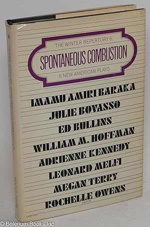 Seller image for Spontaneous Combustion: eight new American plays; Sun, Cinque, Dialect Determinism, Sanibel and Captiva, A Quick Nut Bread to Make Your Mouth Water, Schubert's Last Serenade, Ba-Ra-Ka, & He Wants Shih! for sale by Bolerium Books Inc.