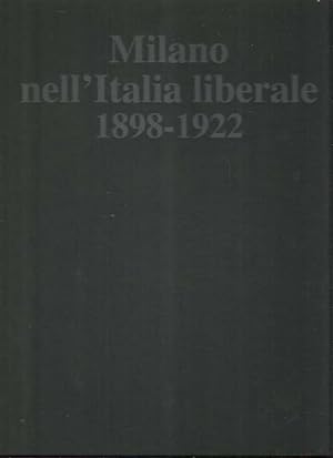 Milano nell'Italia liberale 1898-1922