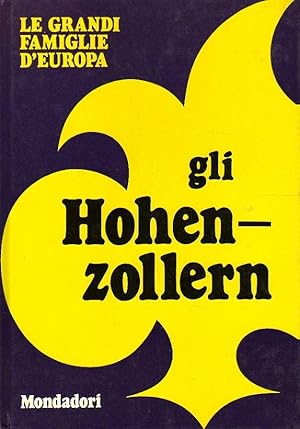 GLI HOHENZOLLERN. Le grandi famiglie d'Europa