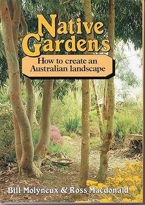 Seller image for Native Gardens: How to Create an Australian Landscape for sale by Save The Last Book For Me (IOBA Member)
