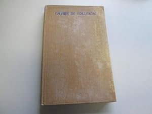 Seller image for THE EMPIRE IN SOLUTION for sale by Goldstone Rare Books