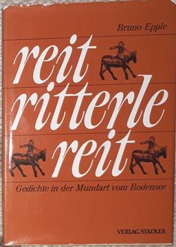 Reit Ritterle reit. Gedichte in der Mundart vom Bodensee. Mit Fotos von Toni Schneiders.