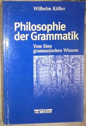 Philosophie der Grammatik. Vom Sinn grammatischen Wissens.