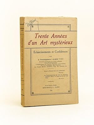 Seller image for Trente Annes d'un Art mystrieux. Eclaircissements et Confidences [ Edition originale - Livre ddicac par l'auteur ] for sale by Librairie du Cardinal