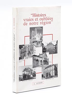 Seller image for Histoires vraies et oublies de notre rgion for sale by Librairie du Cardinal