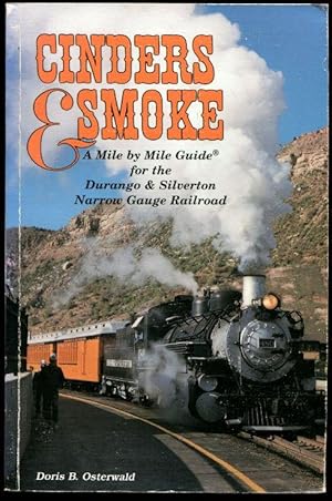 Cinders & Smoke: A Mile by Mile Guide for the Durango & Silverton Narrow Gauge Railroad