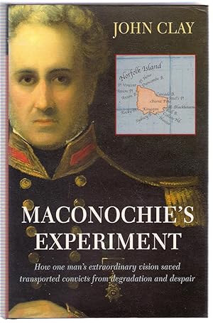 Seller image for Maconochie's Experiment: How One Man's Extraordinary Vision Saved Transported Convicts from Degradation and Despair for sale by Michael Moons Bookshop, PBFA