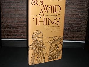Imagen del vendedor de So Wild a Thing Letters to Gamel Woolsey, Edited as a narrative by Malcolm Elwin with illustrations by Peter Reddick a la venta por Provan Books