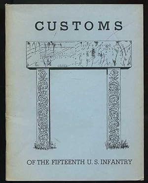 Customs of the Fifteenth U. S. Infantry: A Facsimile Reproduction with an Historical Essay by Edw...