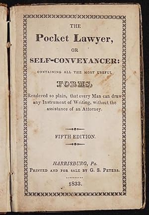 The Pocket Lawyer, or Self-Conveyancer: Containing All the Most Useful Forms, Rendered so plain, ...