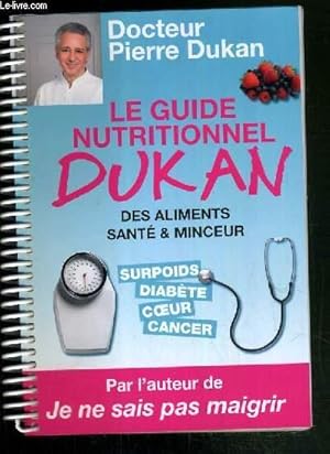 Image du vendeur pour LE GUIDE NUTRITIONNEL DUKAN DES ALIMENTS SANTE & MINCEUR - SURPOIDS - DIABETE - COEUR - CANCER mis en vente par Le-Livre