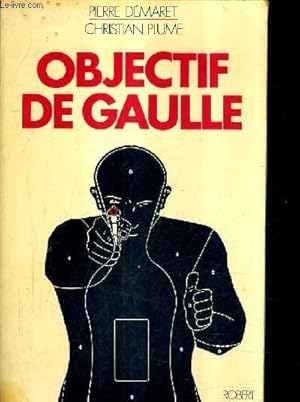 Image du vendeur pour OBJECTIF DE GAULLE. mis en vente par Le-Livre