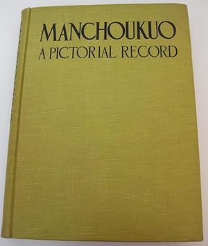 Manchoukuo a Pictorial Record