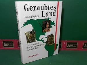 Geraubtes Land - Das Schicksal der Indianerkulturen Altamerikas.