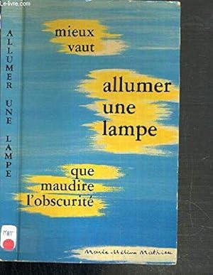 Imagen del vendedor de Mieux vaut allumer une lampe que maudire l'obscurit a la venta por JLG_livres anciens et modernes