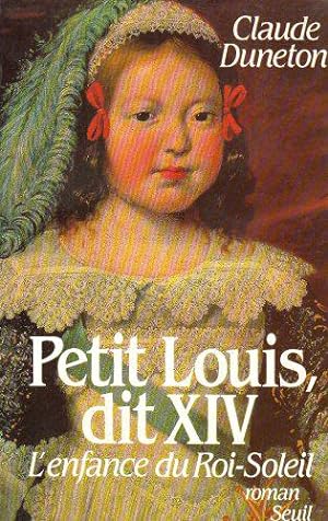 Bild des Verkufers fr Petit Louis, dit XIV: L'enfance du Roi-Soleil zum Verkauf von JLG_livres anciens et modernes