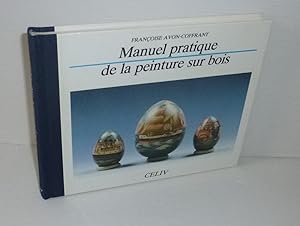 Bild des Verkufers fr Manuel pratique de la peinture sur bois. CELIV. 1991. zum Verkauf von Mesnard - Comptoir du Livre Ancien