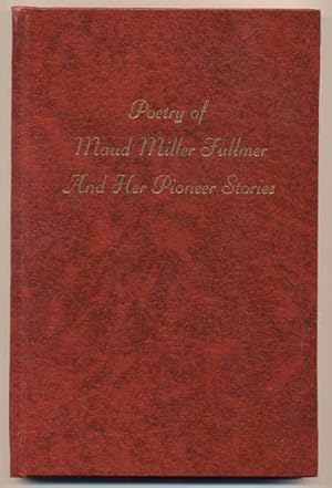 Bild des Verkufers fr Poetry of Maud Miller Fullmer and Her Pioneer Stories zum Verkauf von Ken Sanders Rare Books, ABAA