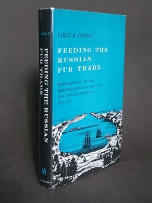 Image du vendeur pour Feeding the Russian Fur Trade: Provisionment of the Okhotsk Seaboard and the Kamchatka Peninsula 1639-1856 mis en vente par Bookworks [MWABA, IOBA]