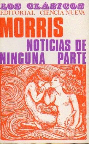 Imagen del vendedor de NOTICIAS DE NINGUNA PARTE O UNA ERA DE REPOSO (CAPTULOS PARA UNA NOVELA UTPICA). Prlogo de Jess Munrriz Peralta. Trad. Juan J. Morato. a la venta por angeles sancha libros