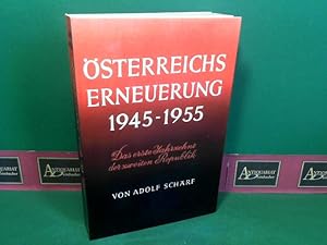 Österreichs Erneuerung 1945-1955 - Das erste Jahrzehnt der zweiten Republik.