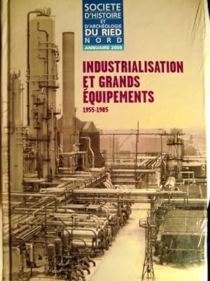 Industrialisation et grands équipements : 1955-1985 espoirs, réalisations, désillusions