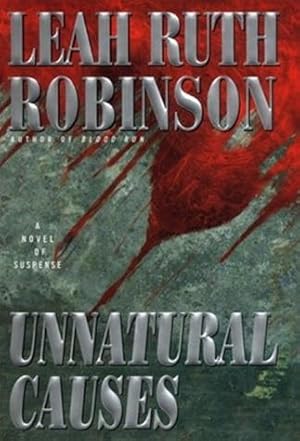 Seller image for Robinson, Leah Ruth | Unnatural Causes | Unsigned First Edition Copy for sale by VJ Books