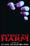 Seller image for Washburn, Stan | Intent to Harm | Unsigned First Edition Copy for sale by VJ Books